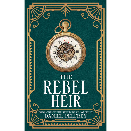 The Rebel Heir: A Republic Rising Novel