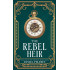The Rebel Heir: A Republic Rising Novel