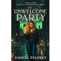 The Unwelcome Party: A Chicago Underground Story